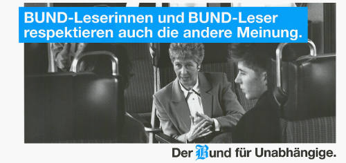 Bund-Leserinnen und Bund-Leser respektieren auch die andere Meinung. Der Bund für Unabhängige.