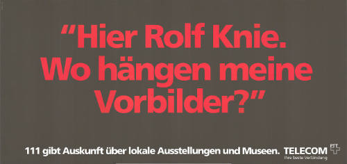 “Hier Rolf Knie. Wo hängen meine Vorbilder?”, 111 gibt Auskunft über lokale Ausstellungen und Museen. Telecom PTT