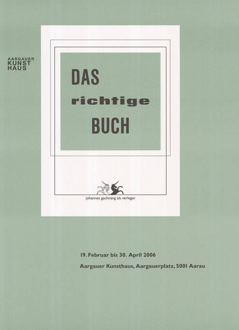 Das richtige Buch. Aargauer Kunsthaus