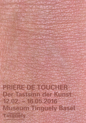 Prière de toucher, Der Tastsinn der Kunst, Museum Tinguely, Basel