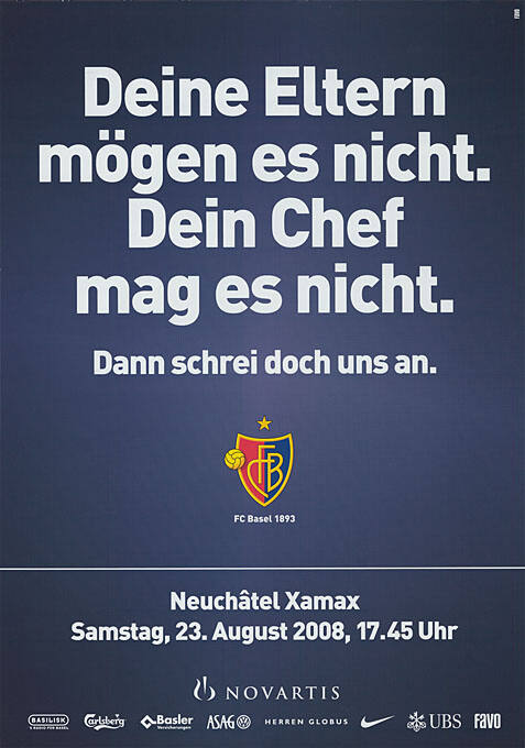 Deine Eltern mögen es nicht. Dein Chef mag es nicht. Dann schrei doch uns an. FCB