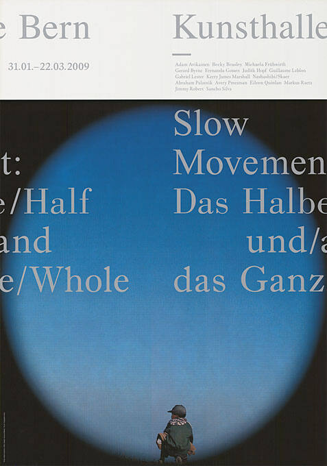 Slow Movement, Das Halbe und das Ganze, Kunsthalle Bern