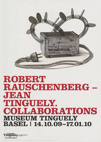 Robert Rauschenberg – Jean Tinguely. Collaborations. Museum Tinguely, Basel