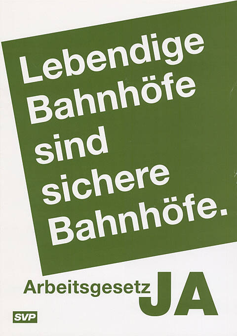 Lebendige Bahnhöfe sind sichere Bahnhöfe. Arbeitsgesetz Ja, SVP