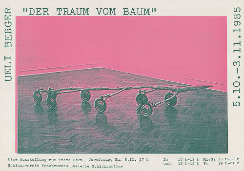 Ueli Berger, “Der Traum vom Baum”, Schlossverein Fraubrunnen, Galerie Schlosskeller
