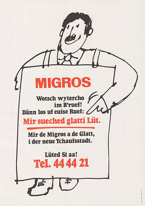 Migros, Wotsch wytercho im B’ruef! Dänn los uf euise Ruef: Mir sueched glatti Lüt. Mir de Migros a de Glatt, i der neue Ychaufsstadt.