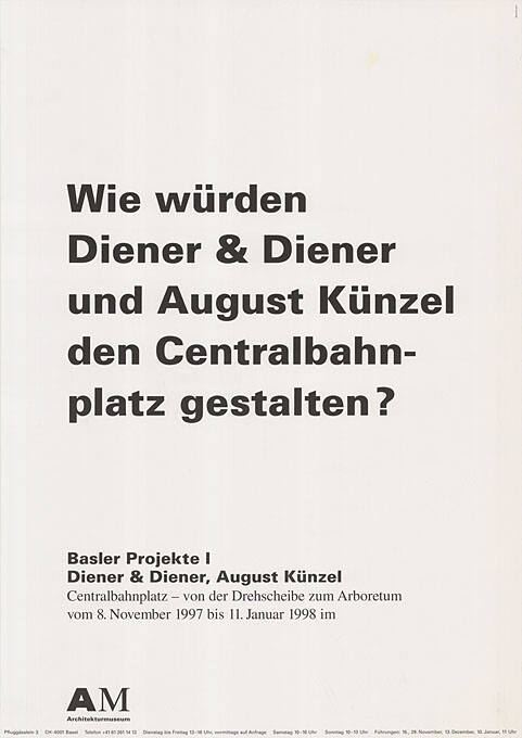 Wie würden Diener & Diener und August Künzel den Centralbahnplatz gestalten? Architekturmuseum Basel