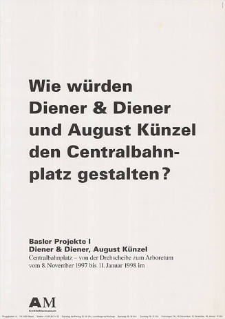 Wie würden Diener & Diener und August Künzel den Centralbahnplatz gestalten? Architekturmuseum Basel