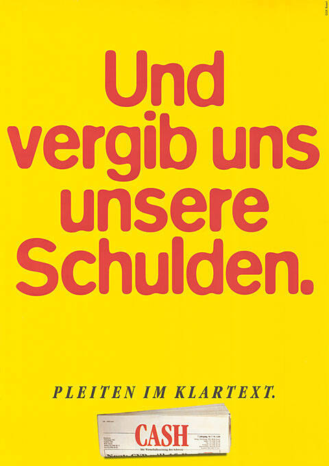 Und vergibt uns unsere Schulden. Pleiten im Klartext. CASH