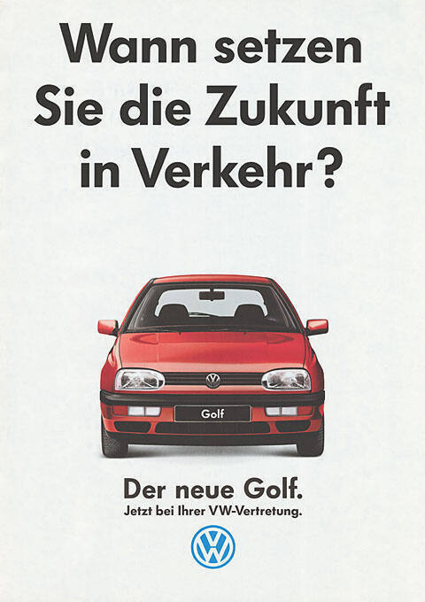 Wann setzen Sie die Zukunft in Verkehr? Der neue Golf. VW