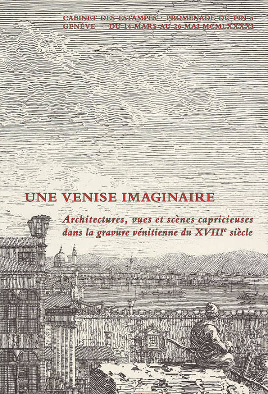 Une Venise imaginaire, Cabinet des estampes, Genève