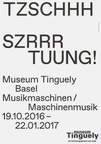 TZSCHHH, SZRRR, TUUNG!, Musikmaschinen / Maschinenmusik, Museum Tinguely, Basel