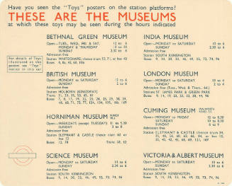 Have you seen the “Toys” posters on the stations platforms? These are the Museums at which these toys may be seen during the hours indicated