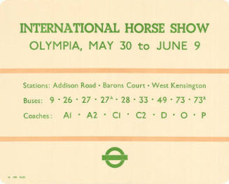 International Horse Show, Olympia, May 30 to June 9, Stations: Addison Road, Barons Court, West Kensington