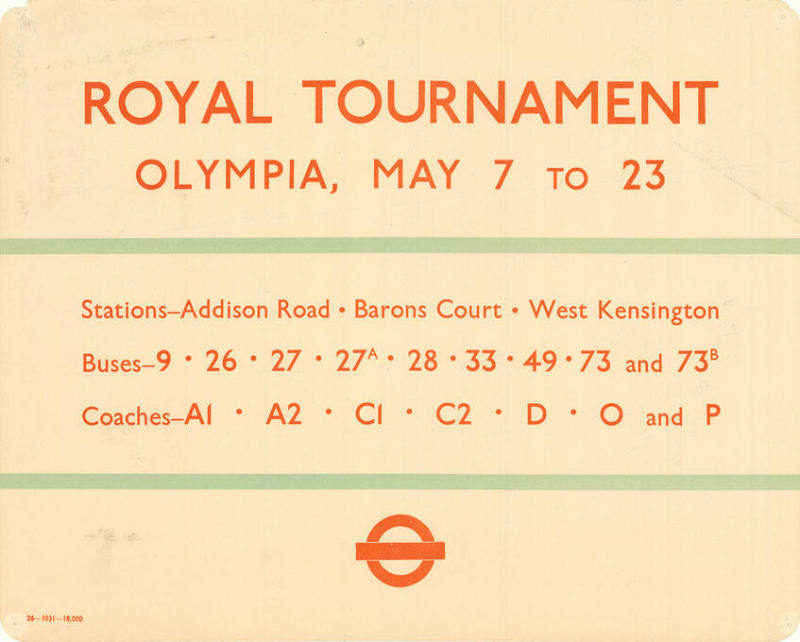 Royal Tournament, Olympia, May 7 to 23, Stations: Addison Road, Barons Court, West Kensington