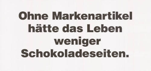 Ohne Markenartikel hätte das Leben weniger Schokoladeseiten.