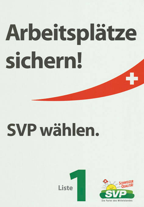 Arbeitsplätze sichern! SVP wählen. Liste 1