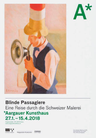 Blinde Passagiere, Eine Reise durch die Schweizer Malerei, *Aargauer Kunsthaus