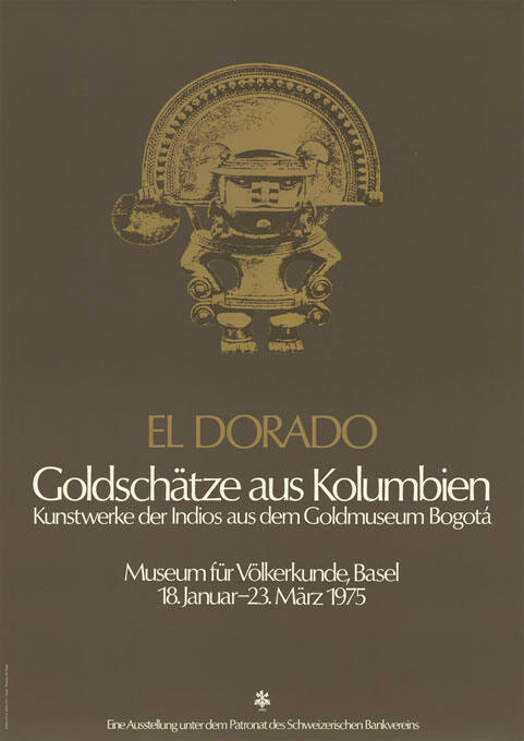 El Dorado, Goldschätze aus Kolumbien, Kunstwerke der Indios aus dem Goldmuseum Bogotá, Museum für Völkerkunde Basel