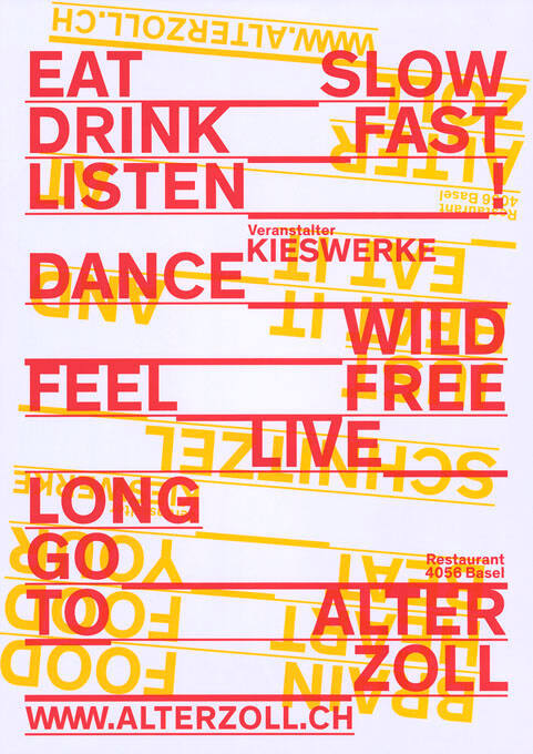 Eat slow, drink fast, listen! Dance wild, feel free, live long, go to Alter Zoll