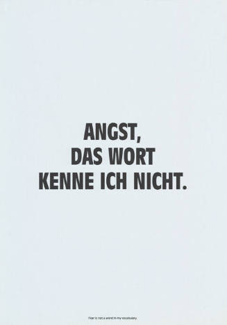 Angst, das Wort kenne ich nicht.