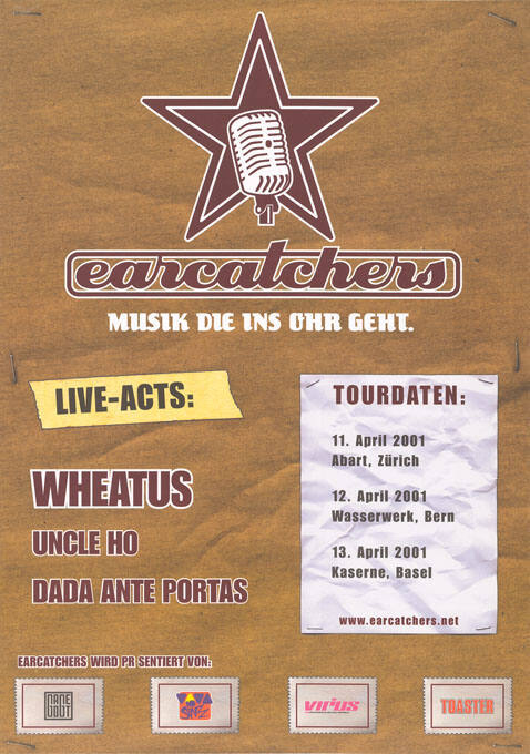 Earcatchers, Musik die ins Ohr geht. Live-Acts: Wheatus, Uncle Ho, Dada Ante Portas, Abart Zürich, Wasserwerk Bern, Kaserne Basel