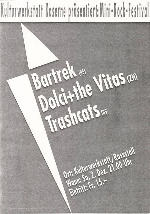 Bartrek (BS), Dolci + the Vitas (ZH), Trashcats (BS), Kulturwerkstatt Kaserne