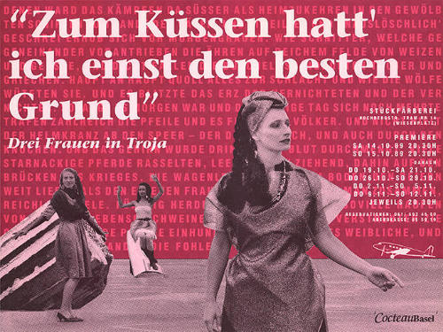 “Zum küssen hatt’ ich einst den besten Grund”, Drei Frauen in Troja, Stückfärberei, CocteauBasel