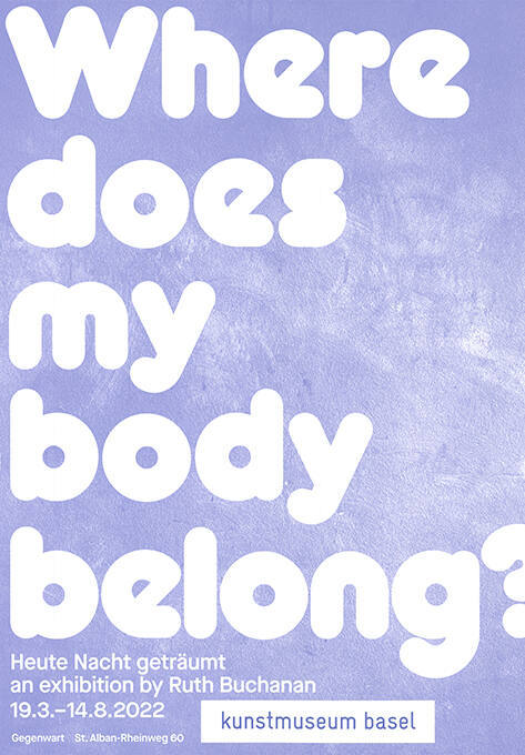 Where does my body belong? Heute Nacht geträumt, An Exhibition by Ruth Buchanan, Kunstmuseum Basel