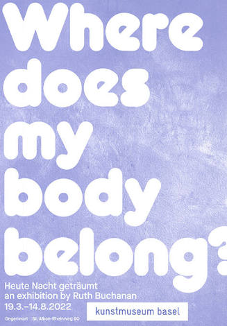 Where does my body belong? Heute Nacht geträumt, An Exhibition by Ruth Buchanan, Kunstmuseum Basel