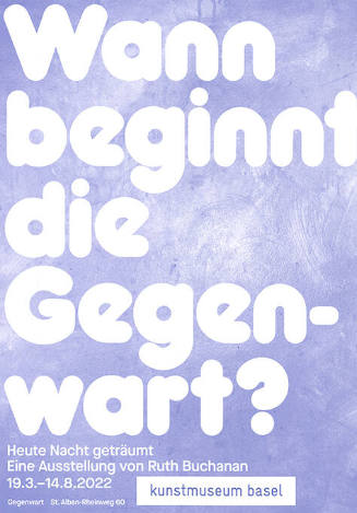 Wann beginnt die Gegenwart? Heute Nacht geträumt, Eine Ausstellung von Ruth Buchanan, Kunstmuseum Basel