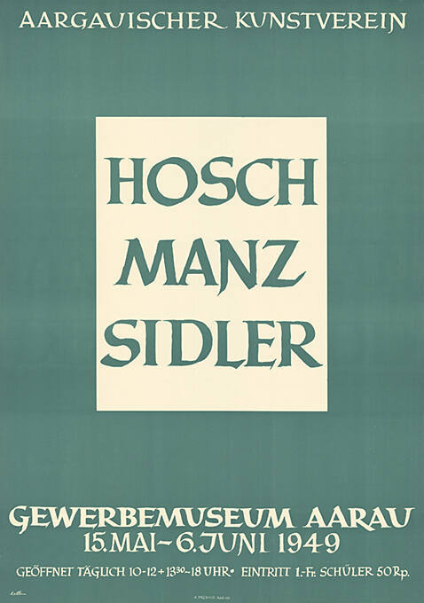 Hosch, Manz, Sidler, Aargauischer Kunstverein, Gewerbemuseum Aarau