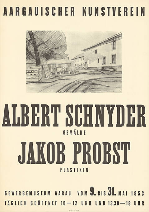 Albert Schnyder, Jakob Probst, Aargauischer Kunstverein, Gewerbemuseum Aarau