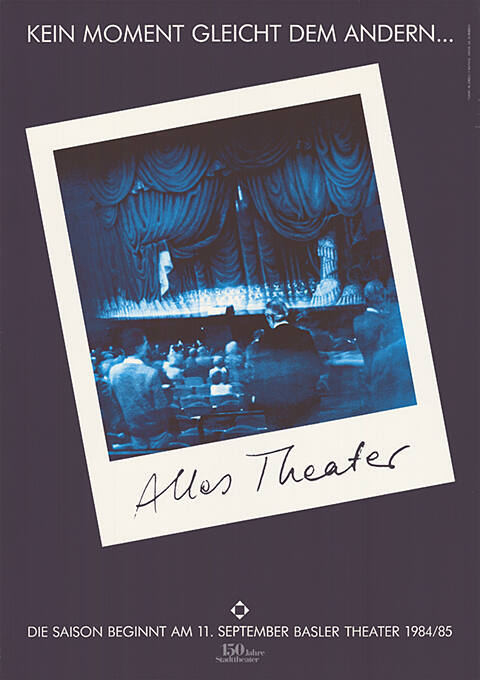 Alles Theater, Kein Moment gleicht dem andern… Basler Theater 1984/85