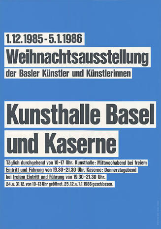 Weihnachtsausstellung der Basler Künstler und Künstlerinnen, Kunsthalle Basel und Kaserne