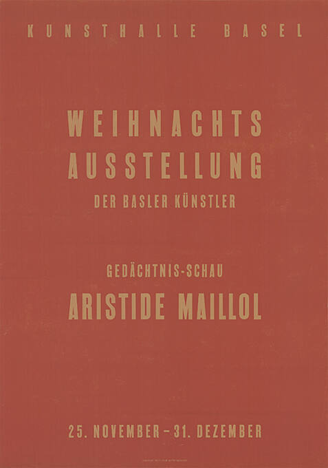 Weihnachtsausstellung der Basler Künstler, Gedächtnis-Schau Aristide Maillol, Kunsthalle Basel