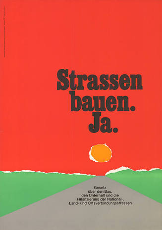 Strassen bauen. Ja. Gesetz über den Bau, den Unterhalt und die Finanzierung der National-, Land- und Ortsverbindungsstrassen