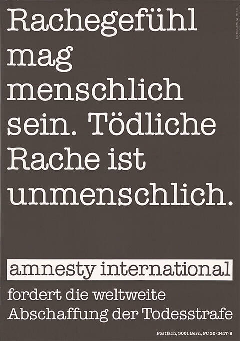 Rachegefühl mag menschlich sein. Tödliche Rache ist unmenschlich.Amnesty International fordert die weltweite Abschaffung der Todesstrafe