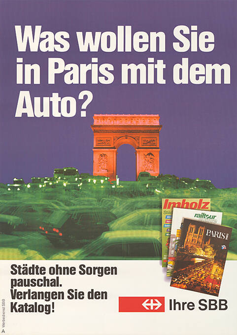 Was wollen Sie in Paris mit dem Auto? Städte ohne Sorgen pauschal. Verlangen Sie den Katalog! Ihre SBB