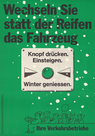 Wechseln Sie statt der Reifen das Fahrzeug, Knopf drücken. Einsteigen. Winter geniessen. Ihre Verkehrsbetriebe