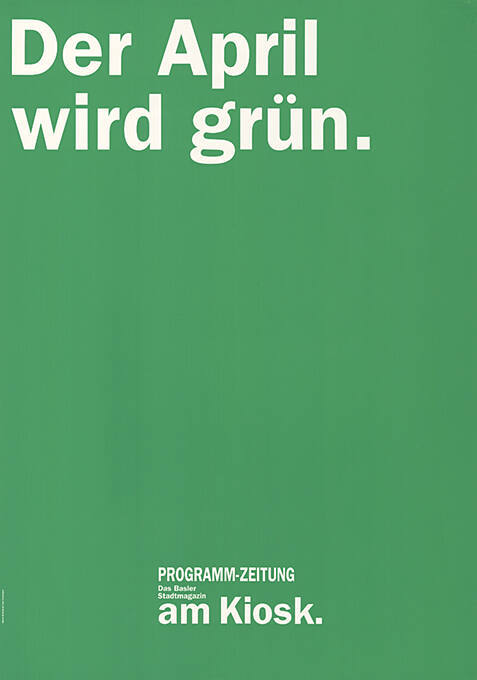 Der April wird grün. Programm-Zeitung, Das Basler Stadtmagazin, am Kiosk.