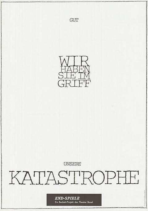 Gut, wir haben sie im Griff, unsere Katastrophe, End-Spiele, Theater Basel