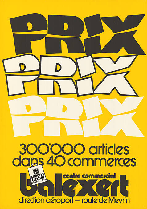 Prix, Prix, Prix. 300'000 articles dans 40 commerces, Centre Commercial Balexert