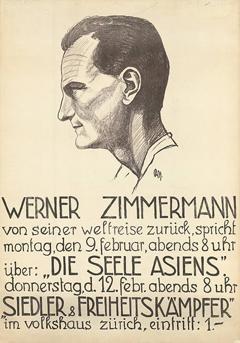 Werner Zimmermann von seiner Weltreise zurück, spricht […] über: „Die Seele Asiens“. […] „Siedler & Freiheitskämpfer“, Volkshaus Zürich