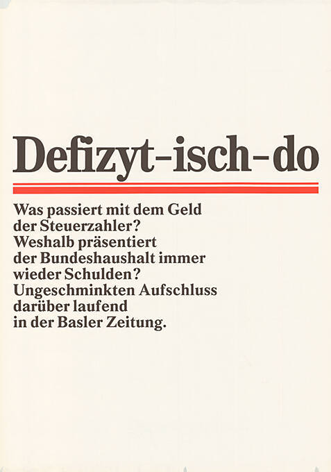 Defizyt-isch-do, Was passiert mit dem Geld der Steuerzahler? Weshalb präsentiert der Bundeshaushalt immer wieder Schulden? Ungeschminkten Aufschluss darüber laufend in der Basler Zeitung.