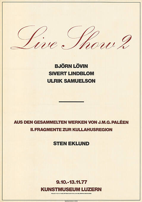 Live Show 2, Aus den gesammelten Werken von J.M.G. Paléen, Kunstmuseum Luzern