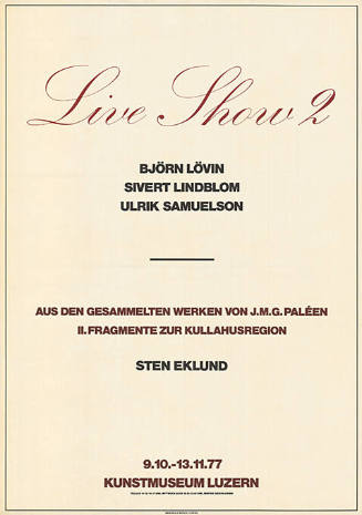 Live Show 2, Aus den gesammelten Werken von J.M.G. Paléen, Kunstmuseum Luzern