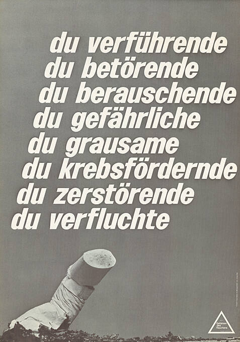 Du verführende, du betörende, du berauschende, du gefährliche, du grausame, du krebsfördernde, du zerstörerische, du verfluchte [Zigarette]