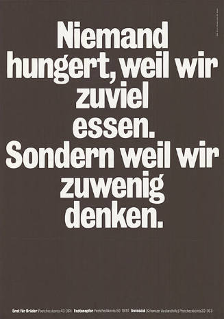 Niemand hungert, weil wir zuviel essen. Sondern weil wir zuwenig denken.