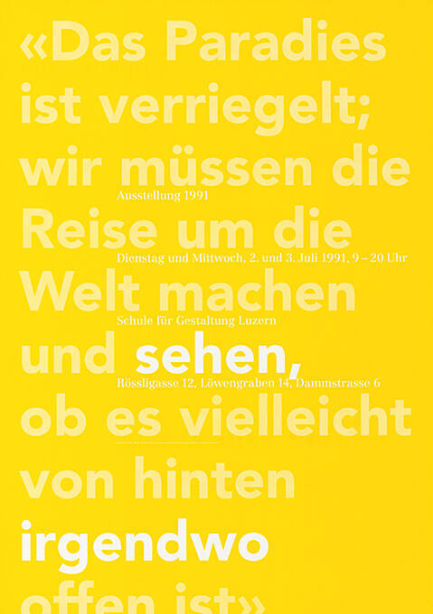 «Das Paradies ist verriegelt; wir müssen die Reise um die Welt machen und sehen, ob es vielleicht von hinten irgendwo offen ist», Schule für Gestaltung Luzern